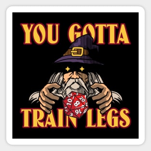 YOU GOTTA TRAIN LEGS Magnet